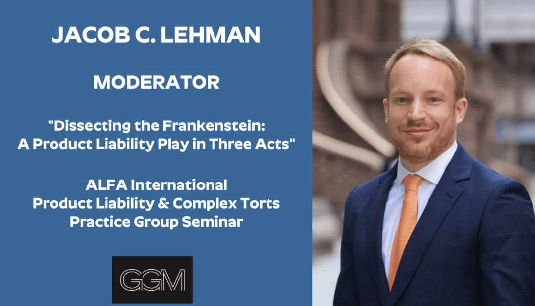 Jacob Lehman Presents at ALFA International’s Product Liability and ...